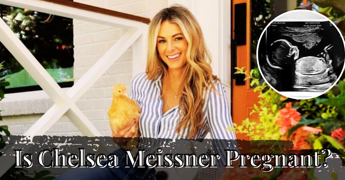 Is Chelsea Meissner Pregnant
