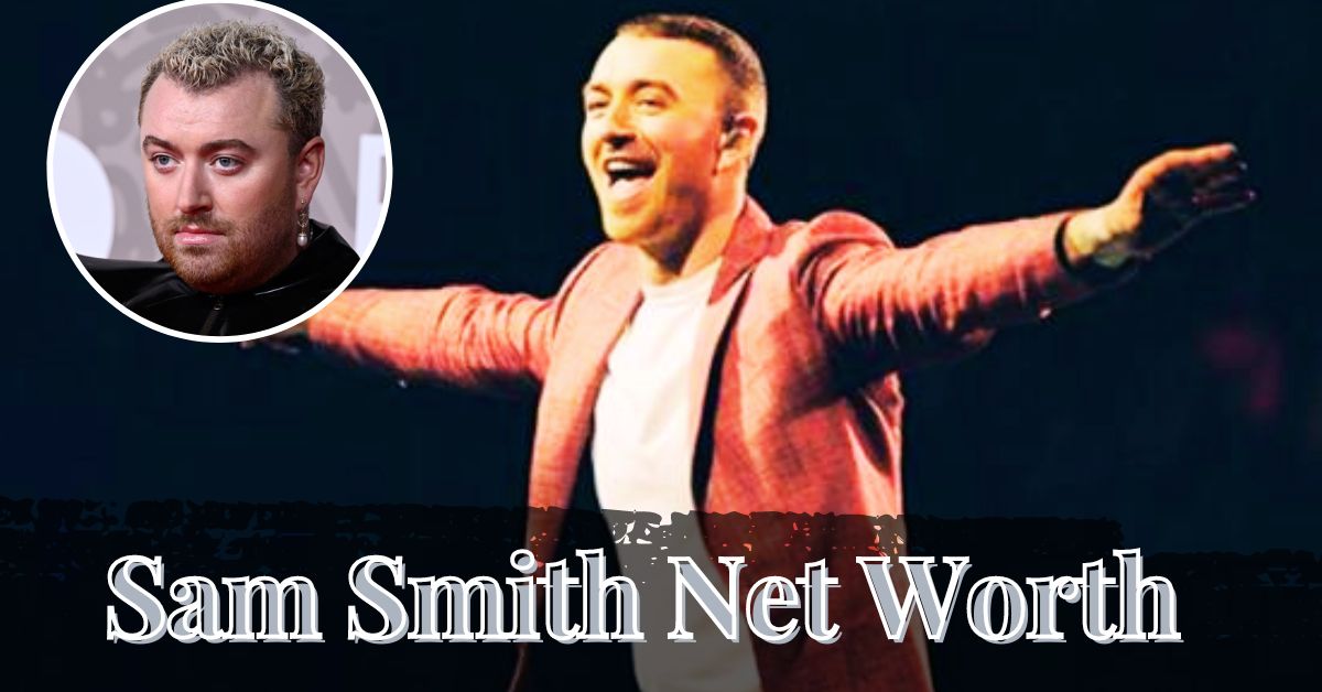 Sam Smith Net Worth