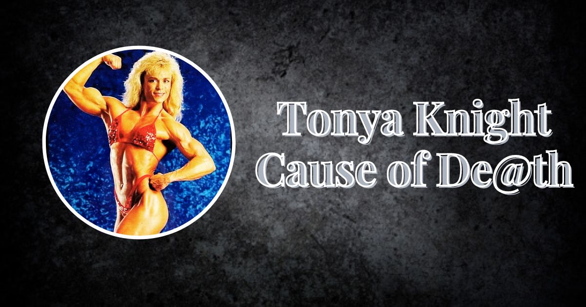 Tonya Knight Cause of De@th