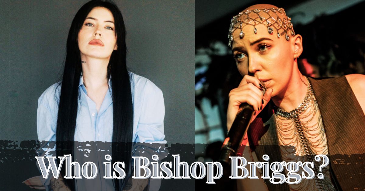 Who is Bishop Briggs