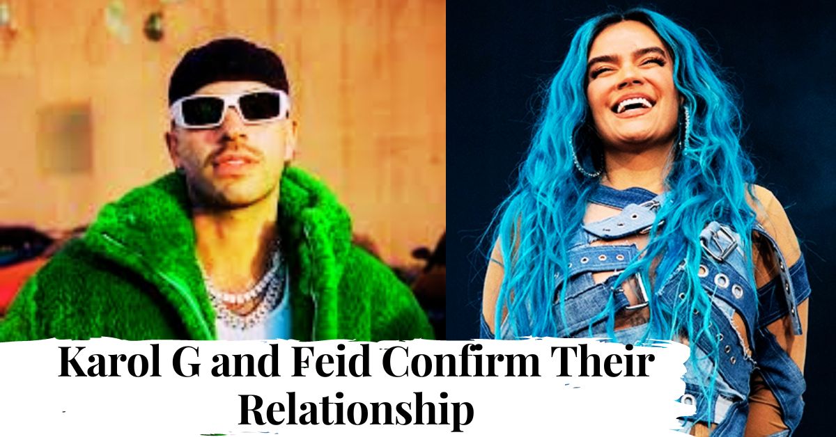 Karol G and Feid Confirm Their Relationship