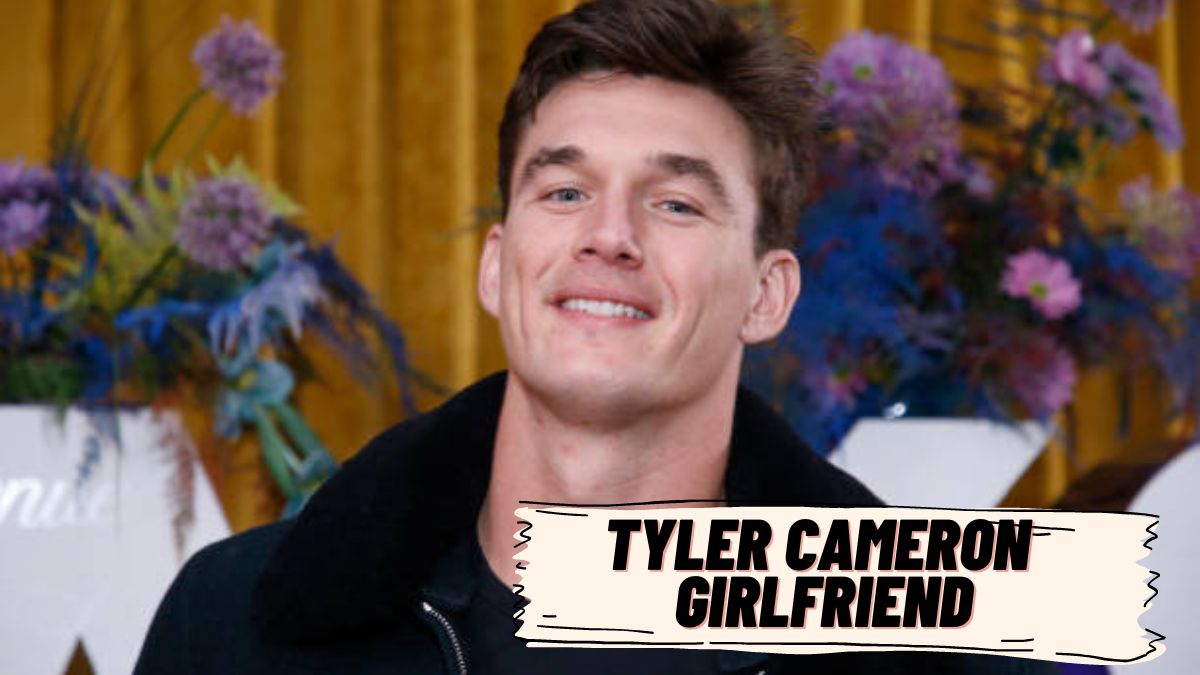 Tyler Cameron Girlfriend