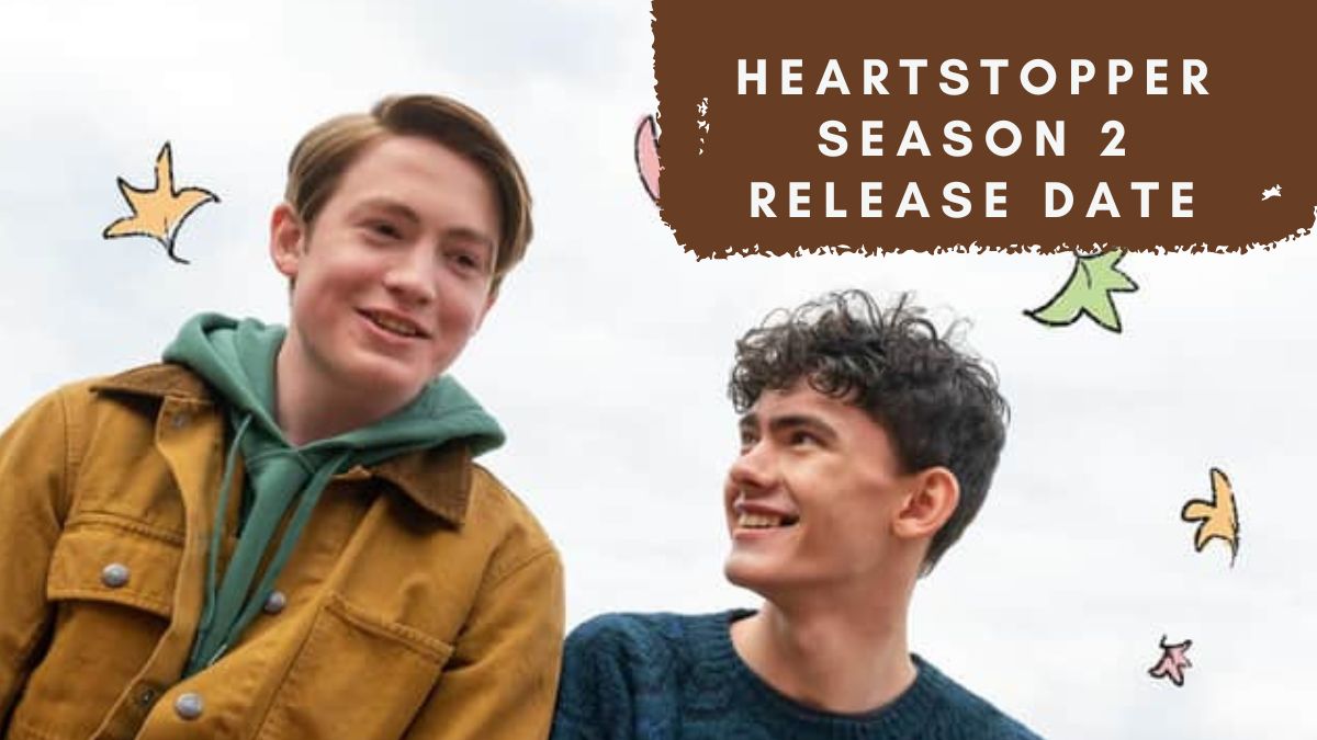 Heartstopper Season 2 Release Date