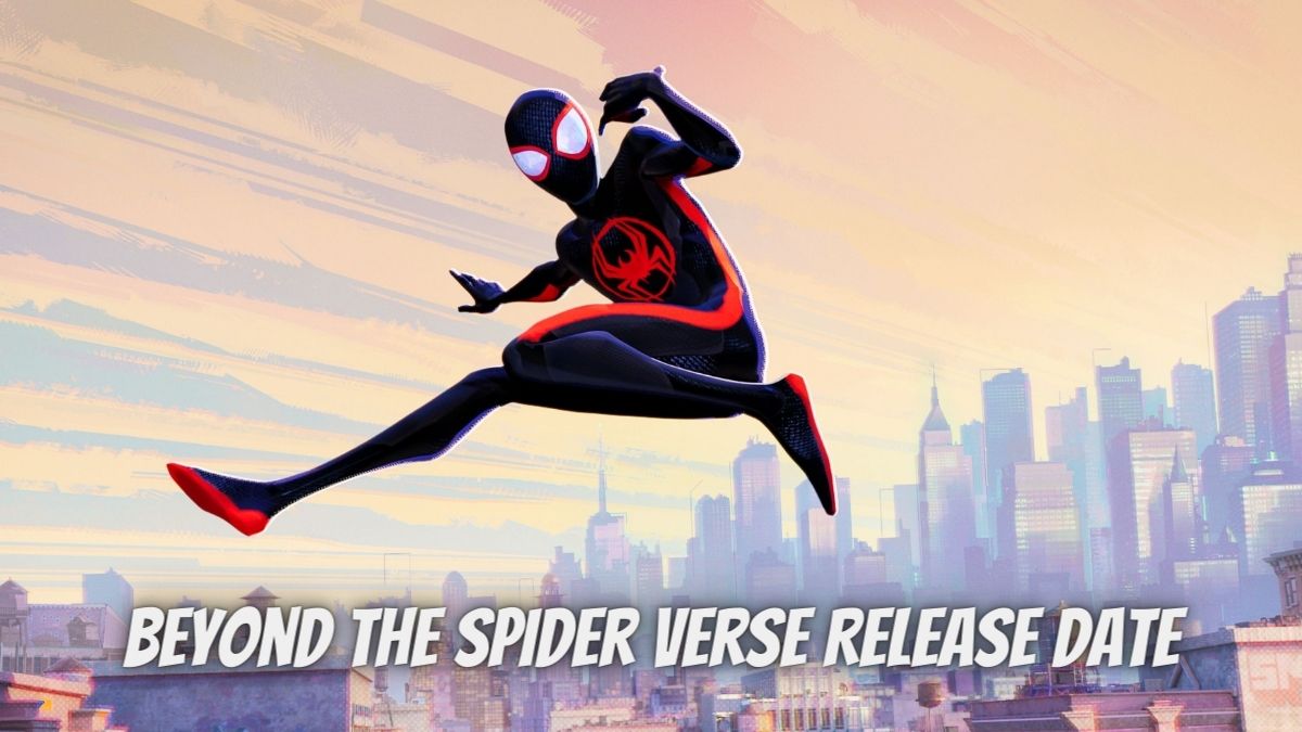Beyond The Spider Verse Release Date: Save The Date For Marvelous Animation!